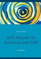 Skills-Ratgeber für Borderliner und PTBS: Tipps und Erfahrungen.: Selbsthilfebuch für Borderliner und PTBS-Betroffene. Was sind Skills und welche ... (Art Edition) 3753491616 Book Cover