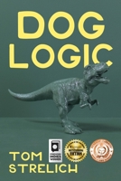 Dog Logic: A Thystopian Satire, Book 1 (The Dog Logic Triptych) 1685136079 Book Cover