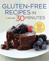 Gluten-Free Recipes in 30 Minutes: A Gluten-Free Cookbook with 137 Quick & Easy Recipes Prepared in 30 Minutes 1623154936 Book Cover
