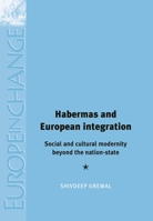 Habermas and European Integration: Social and Cultural Modernity Beyond the Nation State 0719096626 Book Cover