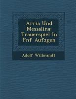 Arria Und Messalina: Trauerspiel in F Nf Aufz Gen 3742805487 Book Cover