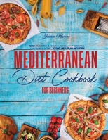 Mediterranean Diet Cookbook for Beginners: 1000+ Flavorful & Healthy Recipes That Everyone Can Cook at Home | 30 Days Meal Plan Included! B09CFPLXH5 Book Cover