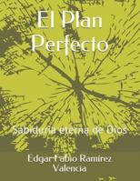 El Plan Perfecto: Sabiduría Eterna de Dios 1729142001 Book Cover