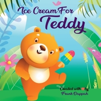 Ice cream for Teddy B0BS8HJNB8 Book Cover