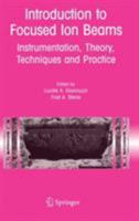 Introduction to Focused Ion Beams: Instrumentation, Theory, Techniques and Practice 1441935746 Book Cover