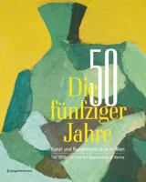 Die Funfziger Jahre: Kunst Und Kunstverstandnis In Wien: The 1950s: Art And Art Appreciation In Vienna 3709100518 Book Cover