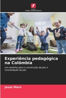 Experiência pedagógica na Colômbia: um caminho para a construção da paz e consolidação da paz 6205622238 Book Cover