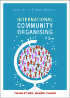 International Community Organising: Taking Power, Making Change 1847429769 Book Cover