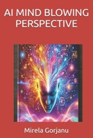 AI MIND BLOWING PERSPECTIVE (ARTIFICIAL INTELIGENCE) B0F2F74C1S Book Cover