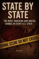 State by State: The Most Shocking and Brutal Crimes in Every U.S. State B0FBM8VLVY Book Cover