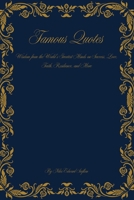 FAMOUS QUOTES: Wisdom from the World's Greatest Minds B0GTQYB8MN Book Cover