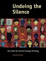 Undoing the Silence: Six Tools for Social Change Writing 097660549X Book Cover