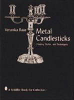 Metal Candlesticks: History Styles Techniques 076430156X Book Cover
