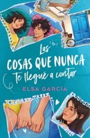 Las Cosas Que Nunca Te Llegue Contar 8410391082 Book Cover