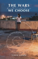 The Wars We Choose: Against the Weight of Memory (Las guerras que elegimos/The Wars We Choose) B0H7XX5ZM2 Book Cover