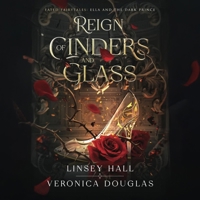 Reign of Cinders and Glass 1957680164 Book Cover