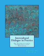 Intercultural Dialogue in Practice: An Intercultural Communication Textbook 1537136720 Book Cover