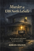 Murder at 1318 North LaSalle: The 1971 Indianapolis Triple Murder, the Cold Case Investigation, and the Search for Justice B0GSN7DGV9 Book Cover