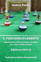 Il fantaregolamento: Regolamento del fantacalcio completo per tutte le leghe private 1500406643 Book Cover
