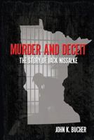 Murder and Deceit: The Story of Jack Nissalke 0976146584 Book Cover