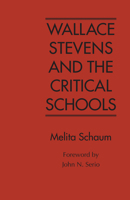 Wallace Stevens and the Critical Schools 081730374X Book Cover