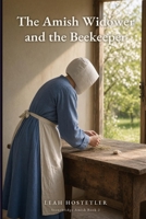 The Amish Widower and the Beekeeper: A Clean Amish Romance of Second Chances (Stonebridge Amish Book 2) B0HHG31L31 Book Cover