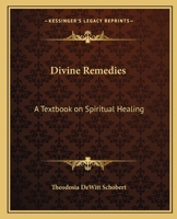 Divine Remedies: a Textbook on Spiritual Healing 101481569X Book Cover