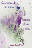 Desnudando mi alma: Sentimientos, reflexiones y relatos. B08B7H3MLG Book Cover
