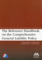 The Reference Handbook on the Comprehensive General Liability Policy 1616320559 Book Cover