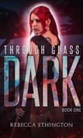 Through Glass: The Dark 0988483769 Book Cover