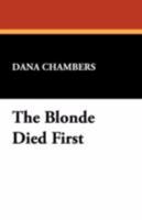 The Blonde Died First 1434466787 Book Cover