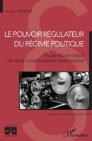 Le pouvoir régulateur du régime politique: Étude d'une notion de droit constitutionnel institutionnel (Logiques Juridiques) (French Edition) 2343251711 Book Cover