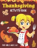 THANKSGIVING ACTIVITY BOOK FOR GIRLS AGES 3-8: Coloring Pages, Word Puzzles, Sudoku, Dot to Dots, and More B08L95R2G2 Book Cover