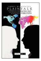 Plain Talk - Volume 1: Everything You Ever And Never Wanted To Know About 144159342X Book Cover