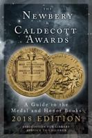 The Newbery and Caldecott Awards: A Guide to the Medal and Honor Books, 2018 Edition 0838917305 Book Cover