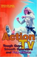Action TV: Tough Guys, Smooth Operators and Foxy Chicks 041522621X Book Cover