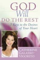 God Will Do the Rest: 7 Keys to the Desires of Your Heart 0446545694 Book Cover