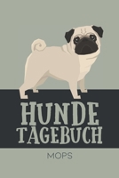Hundetagebuch Mops: Das Buch für deinen Hund, zum Eintragen und ausfüllen. Eintragebuch für Hundebesitzer (German Edition) B083XGJVLN Book Cover