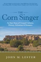 The Corn Singer: An Epic Story of Crossed Cultures, History, Adventure & Romance 1489711538 Book Cover