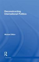 Deconstructing International Politics 0415556708 Book Cover