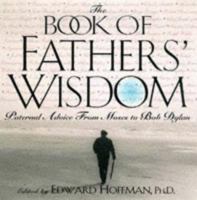 The Book Of Fathers' Wisdom: Paternal Advice from Moses to Bob Dylan 0806525703 Book Cover