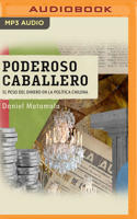 Poderoso caballero. El pe$o del dinero en la política chilena 1713631938 Book Cover