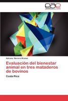 Evaluación del bienestar animal en tres mataderos de bovinos: Costa Rica 3659043486 Book Cover