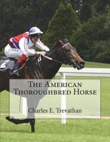 The American Thoroughbred Horse 1722932058 Book Cover