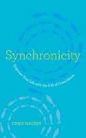 Synchronicity: Empower Your Life with the Gift of Coincidence: Empower your life path with the gift of coincidence 1780288085 Book Cover