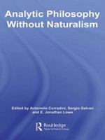 Analytic Philosophy Without Naturalism (Routledge Studies in Contemporary Philosophy) 0415591597 Book Cover