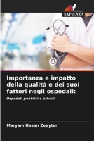 Importanza e impatto della qualit� e dei suoi fattori negli ospedali 6204102974 Book Cover