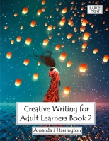 Creative Writing for Adult Learners Book 2 Large Print 0244843570 Book Cover