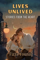 Lives Unlived: Stories From The Heart B0DWSSR2YR Book Cover