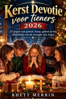 Kerst Devotie voor tieners 2026: 25 dagen van geloof, hoop, gebed en het ontdekken van de vreugde van Jezus (Dutch Edition) B0HHG4GH2F Book Cover
